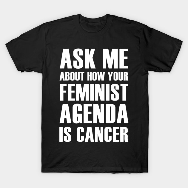 Feminism Is Cancer T-Shirt by Cultural Barbwire